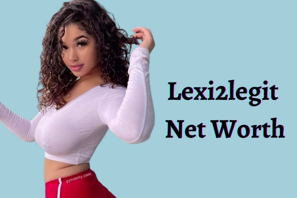 Lexi2Legit net worth