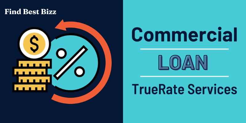 Commercial Loan Truerate Services All You Need to Know About